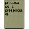 Proceso de La Presencia, El by Michael Brown
