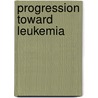 Progression toward Leukemia by Stephan Lindsey