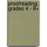 Proofreading, Grades 4 - 8+ by Deborah Broadwater