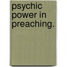 Psychic Power in Preaching. by Joseph Spencer Kennard