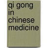 Qi Gong In Chinese Medicine door Ming Lu