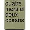 Quatre mers et deux océans by Jean Louis Vincent