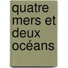 Quatre mers et deux océans door Jean Louis Vincent