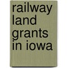 Railway Land Grants in Iowa door United States Dept of the Interior