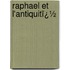 Raphael Et L'Antiquitï¿½