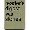 Reader's Digest War Stories door The Reader'S. Digest
