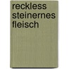 Reckless Steinernes Fleisch by Cornelia Funke