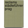 Reclams Städteführer Prag by Isabella Woldt