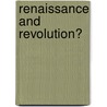 Renaissance and Revolution? door Dorothee Püplichhuysen