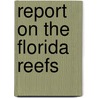 Report On The Florida Reefs door Louis Agassiz