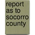 Report as to Socorro County