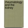 Rheumatology And The Kidney by Paul Emery