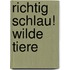 Richtig schlau! Wilde Tiere