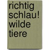 Richtig schlau! Wilde Tiere door Sandra Noa
