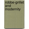 Robbe-Grillet and Modernity by Raylene L. Ramsay