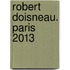 Robert Doisneau. Paris 2013