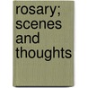 Rosary; Scenes and Thoughts by F. P. Garesche