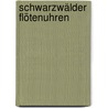 Schwarzwälder Flötenuhren door Herbert Jüttemann
