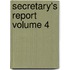 Secretary's Report Volume 4