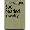 Showcase 500 Beaded Jewelry door Ray Hemachandra