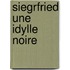 Siegrfried Une Idylle Noire