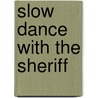 Slow Dance With The Sheriff door N.A.A. Logan