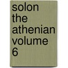 Solon the Athenian Volume 6 door Ivan Mortimer Linforth