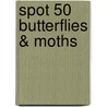 Spot 50 Butterflies & Moths door Camilla De La Bdoyre