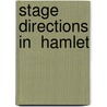 Stage Directions in  Hamlet door Hardin L. Aasand