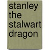Stanley the Stalwart Dragon door Trisha Sugarek