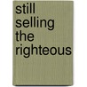 Still Selling The Righteous door Graham R. Hamborg