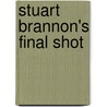 Stuart Brannon's Final Shot by Stephen A. Bly