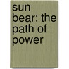 Sun Bear: The Path Of Power by Sun Bear