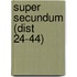 Super Secundum (Dist 24-44)