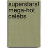Superstars! Mega-Hot Celebs by Editors of Superstars
