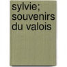 Sylvie; Souvenirs Du Valois door Grard De Nerval