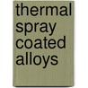 Thermal Spray Coated Alloys door Pawan Kumar Sapra