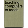 Teaching Computers To Teach by Esther R. Steinberg