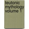 Teutonic Mythology Volume 1 door Jacob Ludwig Carl Grimm