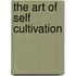 The Art of Self Cultivation
