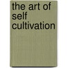 The Art of Self Cultivation by Tony Blishen