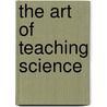 The Art of Teaching Science by Michael Dias