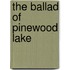 The Ballad of Pinewood Lake
