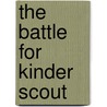The Battle For Kinder Scout by Roly Smith