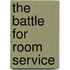 The Battle For Room Service