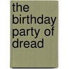 The Birthday Party of Dread door Michael Rex