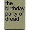 The Birthday Party of Dread by Michael Rex