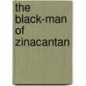 The Black-Man Of Zinacantan door Sarah C. Blaffer