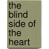 The Blind Side Of The Heart by Michael C. White