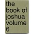 The Book of Joshua Volume 6